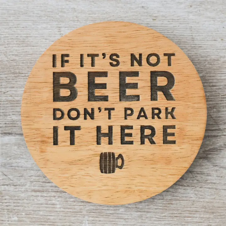 Coaster: Wood Round If It's Not Beer Don't Park It Here - Brown - Gainsborough Giftware