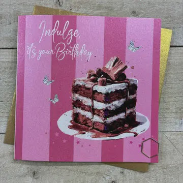Birthday Card: Indulge It's Your Birthday Chocolate Cake  - Hand Finished - White Cotton