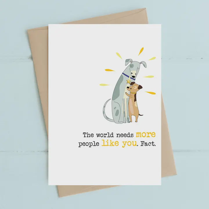 Card: The world needs more people like you  - Dandelion Stationery