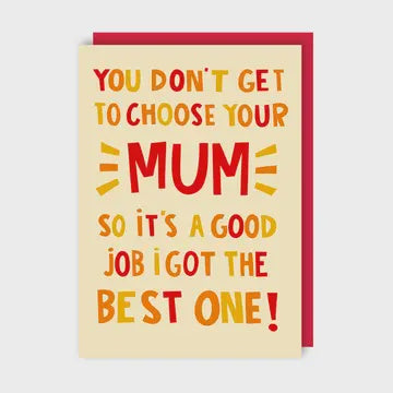 Mother's Day Card: You don't Get to Choose Your Mum - Yellow  - Lucy Maggie