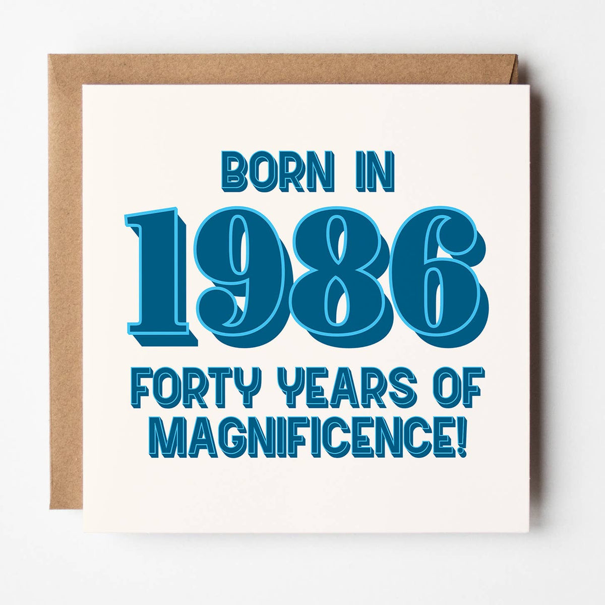 Age 40th Card: Born In 1986 - 40 Years Of Magnificence - Timmy Loves