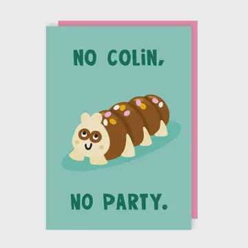 Birthday Card: No Colin No Party - Green - Lucy Maggie
