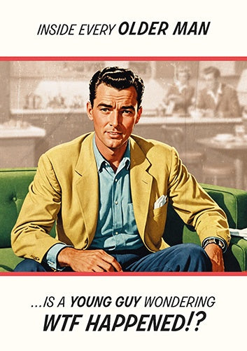 Birthday Card: Older Man Wondering WFT Happened? Retro Town - Pigment