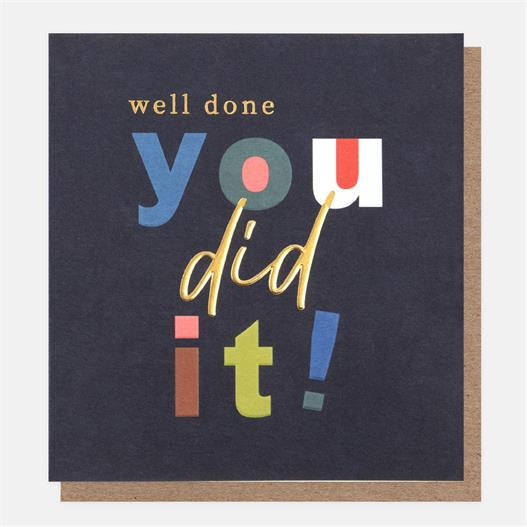 Congratulations Card: Well Done You Did It Gold Foil - Colourful - Caroline Gardner