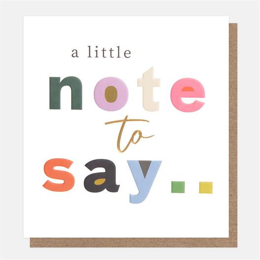 Card: A Little Note To Say Text Gold Foil - Colourful - Caroline Gardner