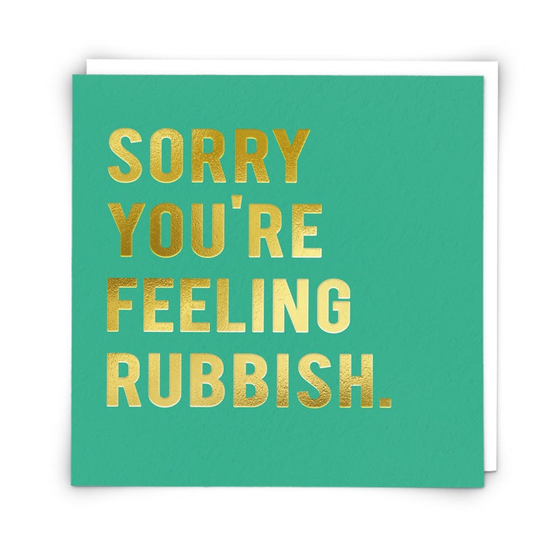 Get Well Card: Sorry Feeling Rubbish Gold Foil Funny Green - Cloud Nine