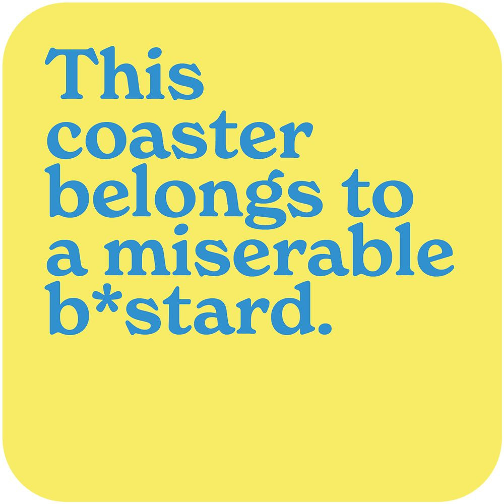 Coaster: This Coaster Belongs To A Miserable B*stard - Mint