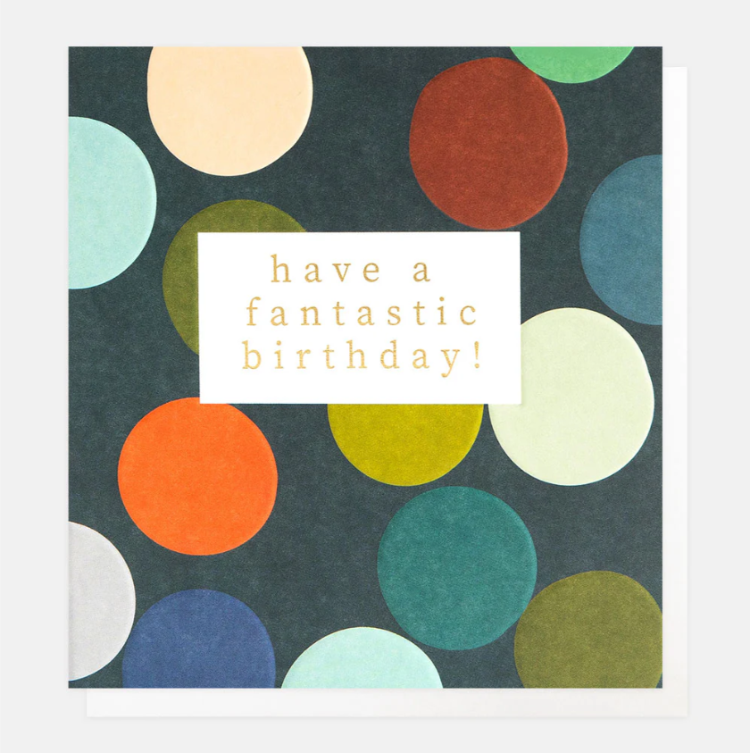 Birthday Card: Multicoloured Spot Fantastic Birthday - Caroline Gardner