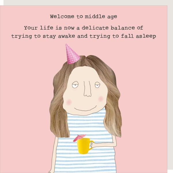 Birthday Card: Welcome to MIDDLE AGE Funny - Rosie Made a Thing