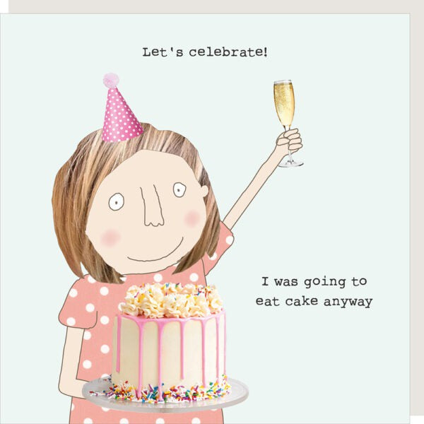 Birthday Card: CAKE ANYWAY Funny  - Rosie Made A Thing