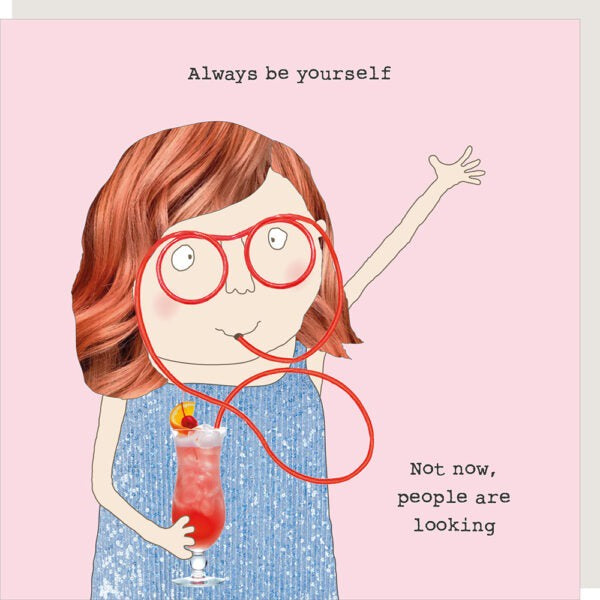 Card: NOT NOW GIRL Always be yourself Funny  - Rosie Made A Thing