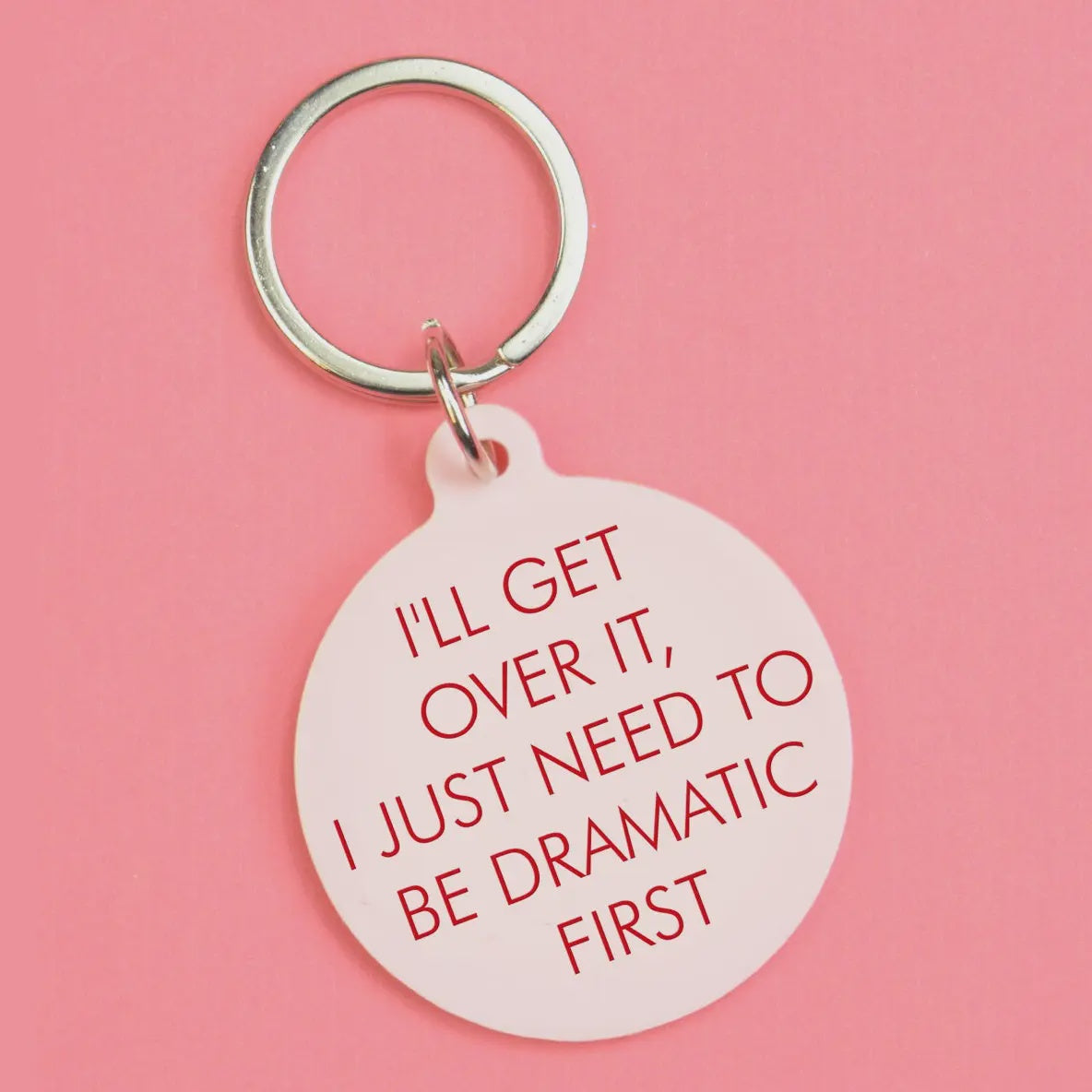 Key Ring: I'll Get Over It - Baby Pink - Flamingo Candles