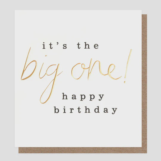 Birthday  Card: Gold Foil  It'S The Big One! Happy Birthday Gold Script  - Caroline Gardner