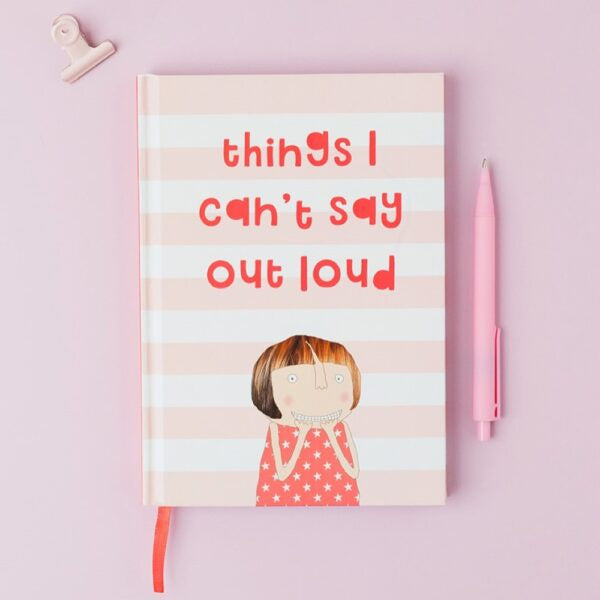 Notebook: things I can't say out loud - Rosie Made a Thing
