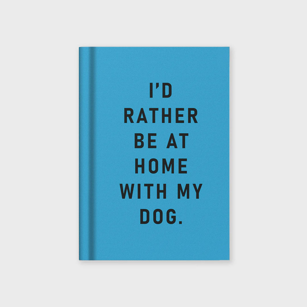 Notebook: A7 I'd Rather Be At Home With My Dog  Fabric Hardback - Ohh Deer