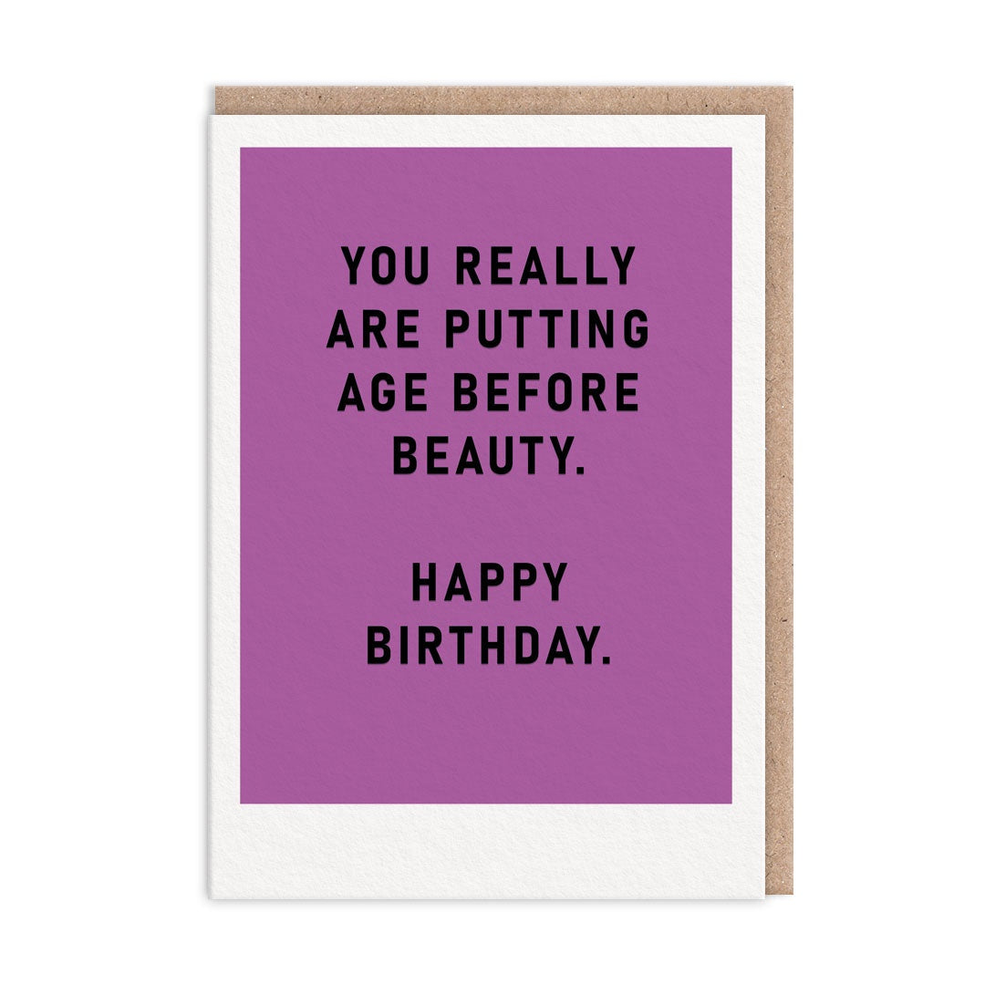 Birthday Card: Putting Age Before Beauty Typographic  - Ohh Deer
