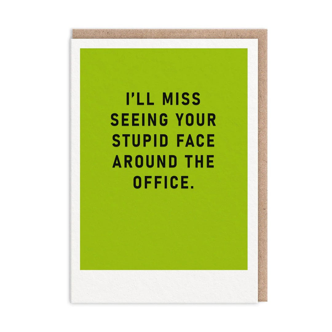 Leaving Card: Ill Miss Your Stupid Face Typographic  - Ohh Deer