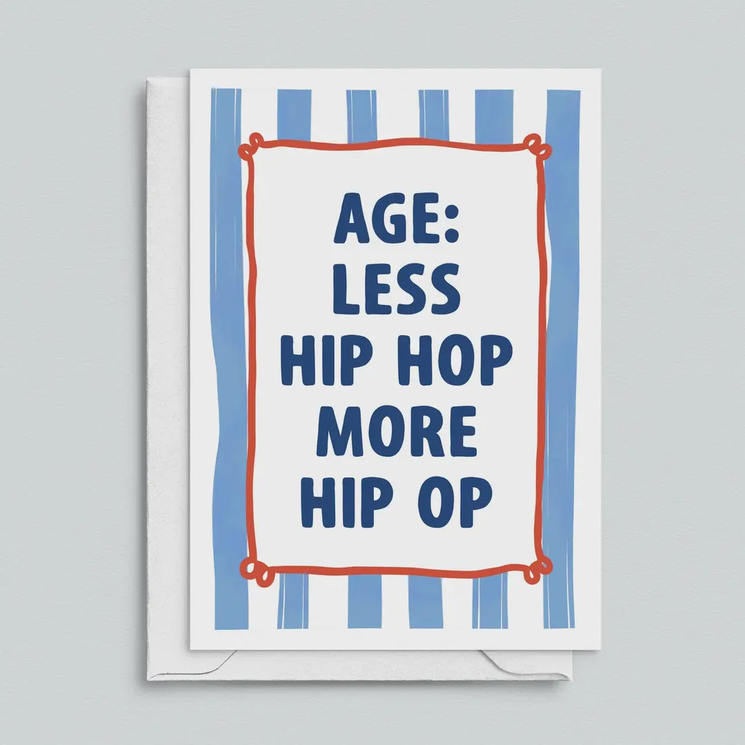 Birthday Card: Age Less Hip Hop More Hip Op - Of Life And Lemons