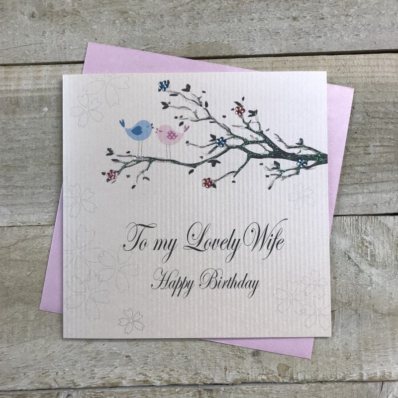 Wife Card: To my Lovely Wife - Birds on Tree Branch Hand Finished Crystals & Glitter - White - White Cotton Cards