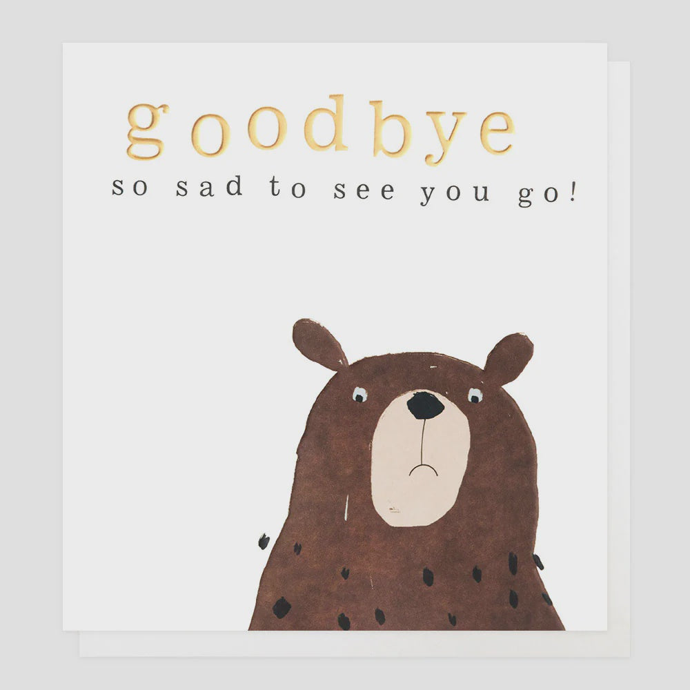 Leaving  Card: Gold Foil  Goodbye So Sad To See You Go Bear Spotty - Caroline Gardner