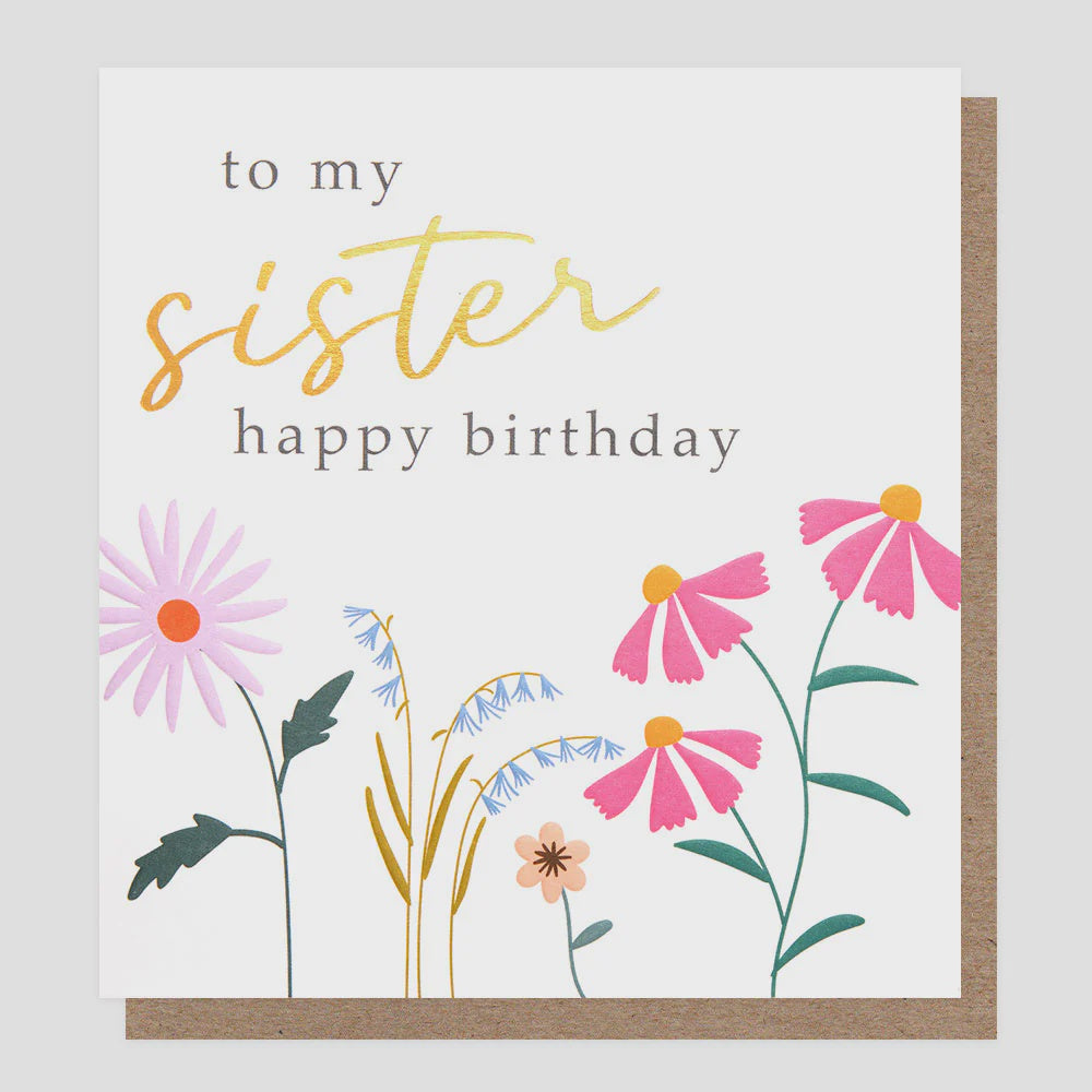 Sister Card: To My Sister Happy Flowers Gold Foil - Pink - Caroline Gardner