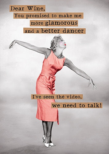 Birthday Card: Dear Wine, Promised to Make Me More Glamorous and Better Dancer - Pigment