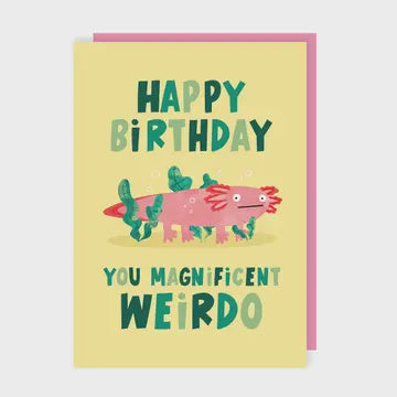 Birthday Card: You Magnificent Weirdo  - Lucy Maggie