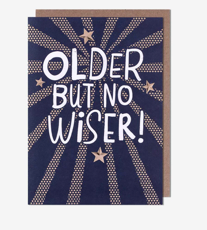 Male Birthday Card: Older but no wiser!   Bijou - Pigment