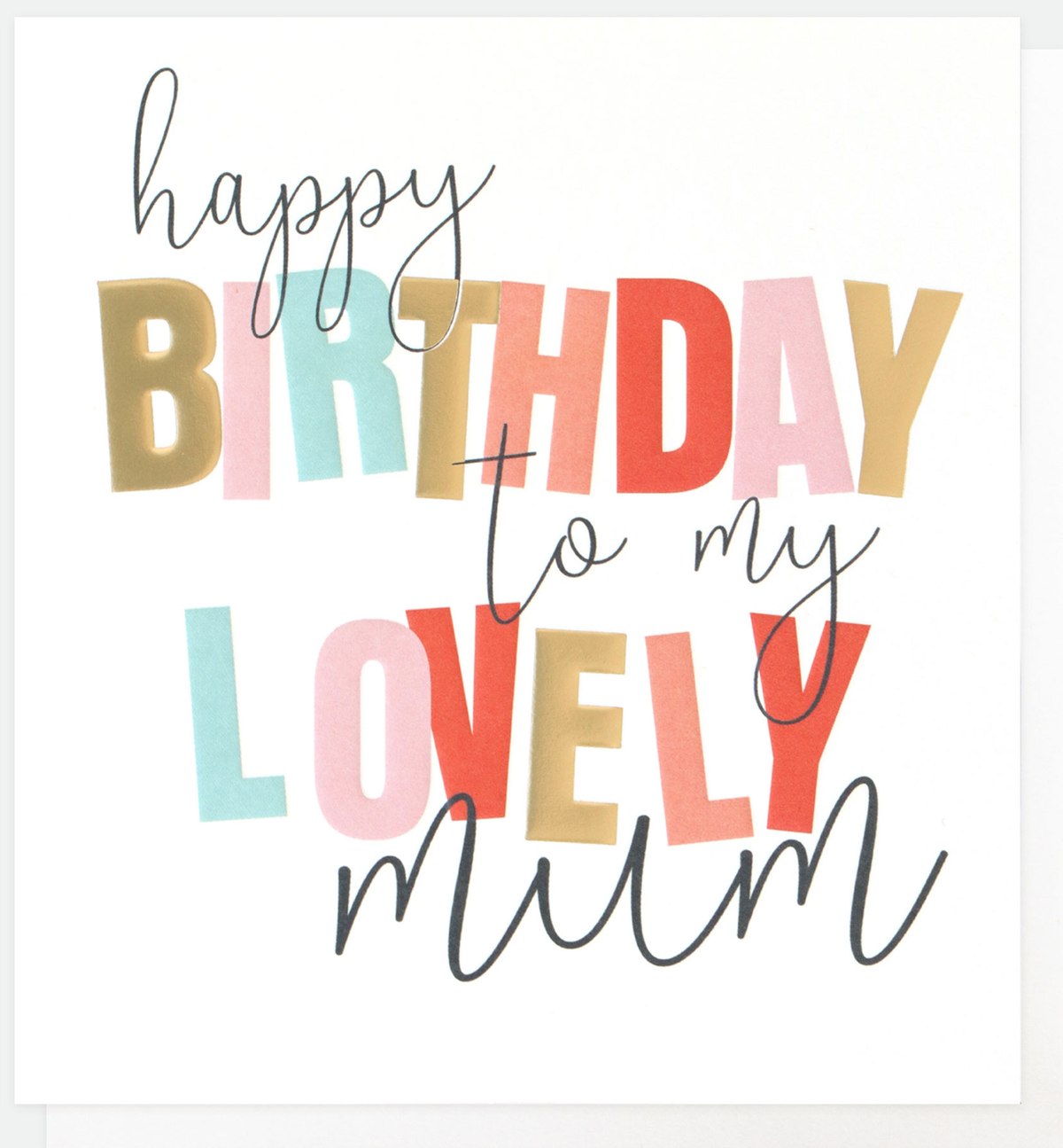 Mum Card: GOLD FOIL To My Lovely Mum Embossed - Caroline Gardner
