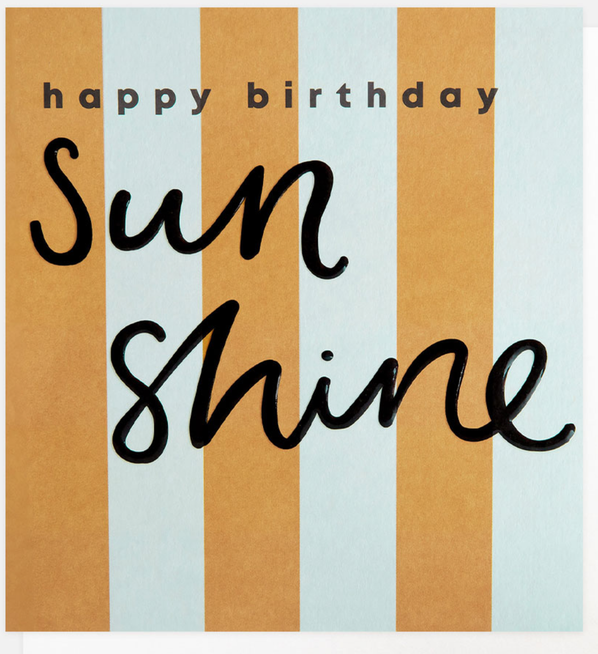 Birthday Card: Happy Birthday Sunshine  Stripe - Caroline Gardner