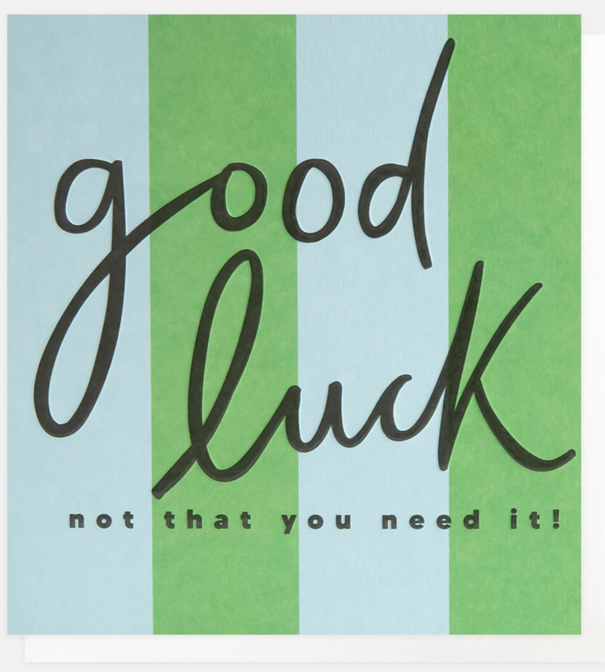 Good Luck Card: Good Luck Not That You Need It Striped - Green - - Caroline Gardner