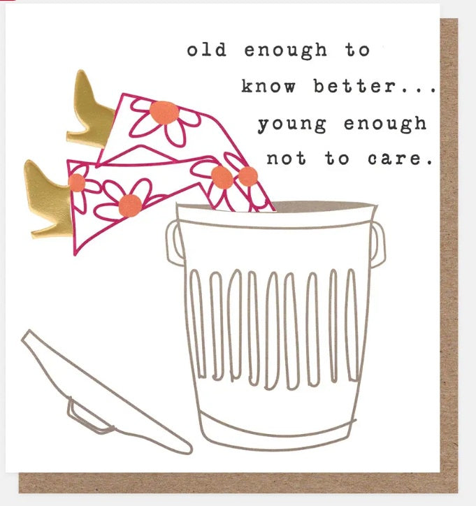 Birthday Card: Old Enough To Know Better - Caroline Gardner