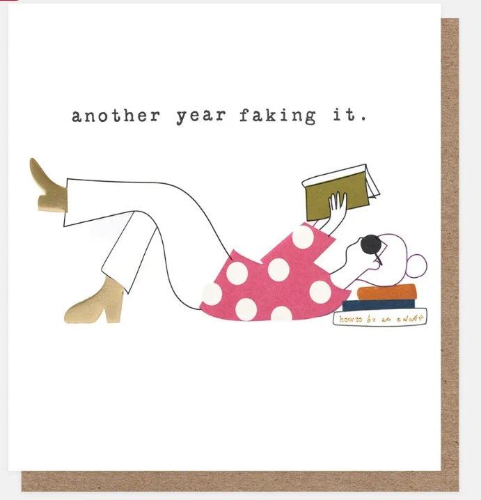Birthday Card: Another Year Faking It - Caroline Gardner