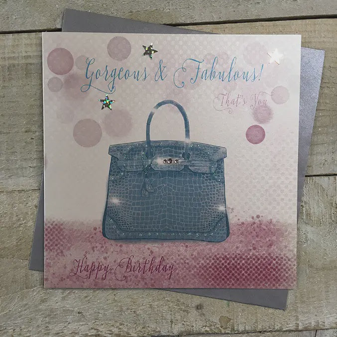 Birthday Card: Gorgeous & Fabulous Handbag - White Cotton Cards