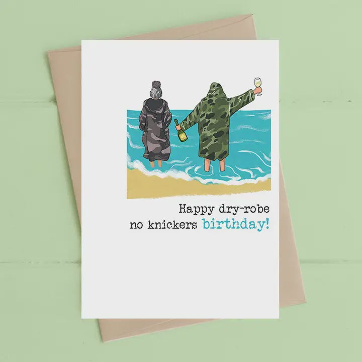 Birthday Card: Happy Dry Robe, No Knickers Birthday - Dandelion Stationery