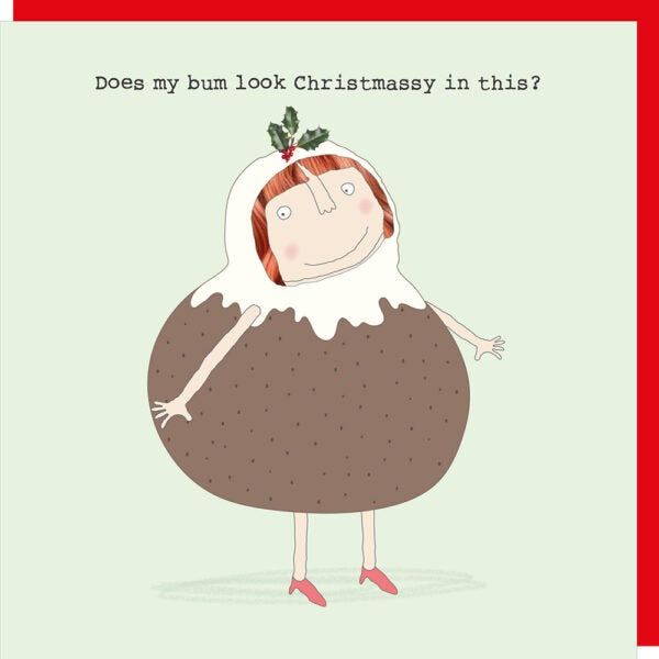 Christmas Card: Does my Bum Look Christmassy in This - Christmas Pudding - Rosie Made a Thing