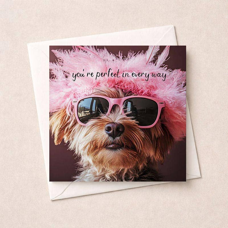 Birthday Card: Dog You're Perfect In Every Way  - Hammond Gower