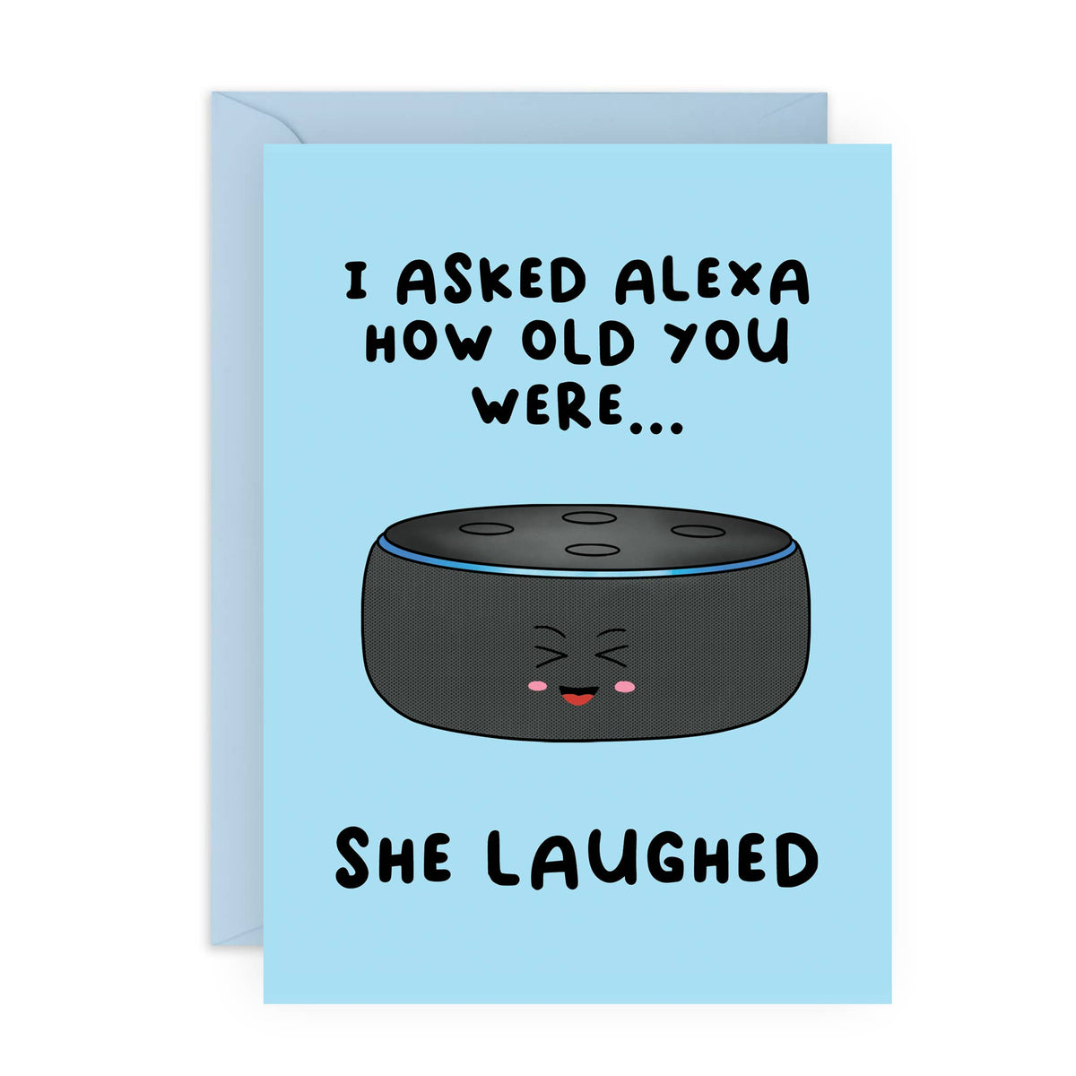 Birthday Card: ALEXA LAUGHED Funny - Central 23 Cards