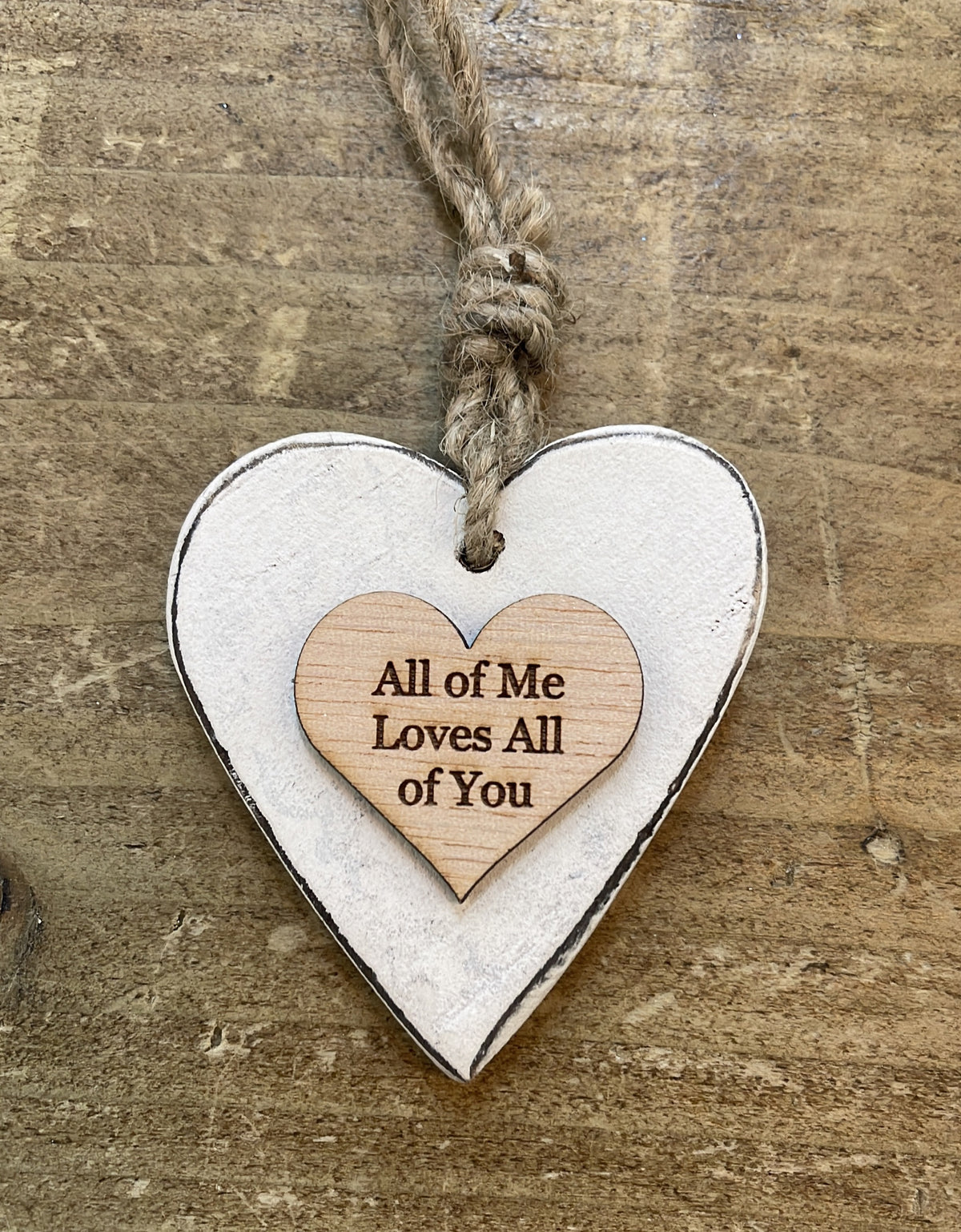 Chunky  All of Me Loves All of You Hanging Heart Wood Sentiment Decoration - White w Natural Heart Tag