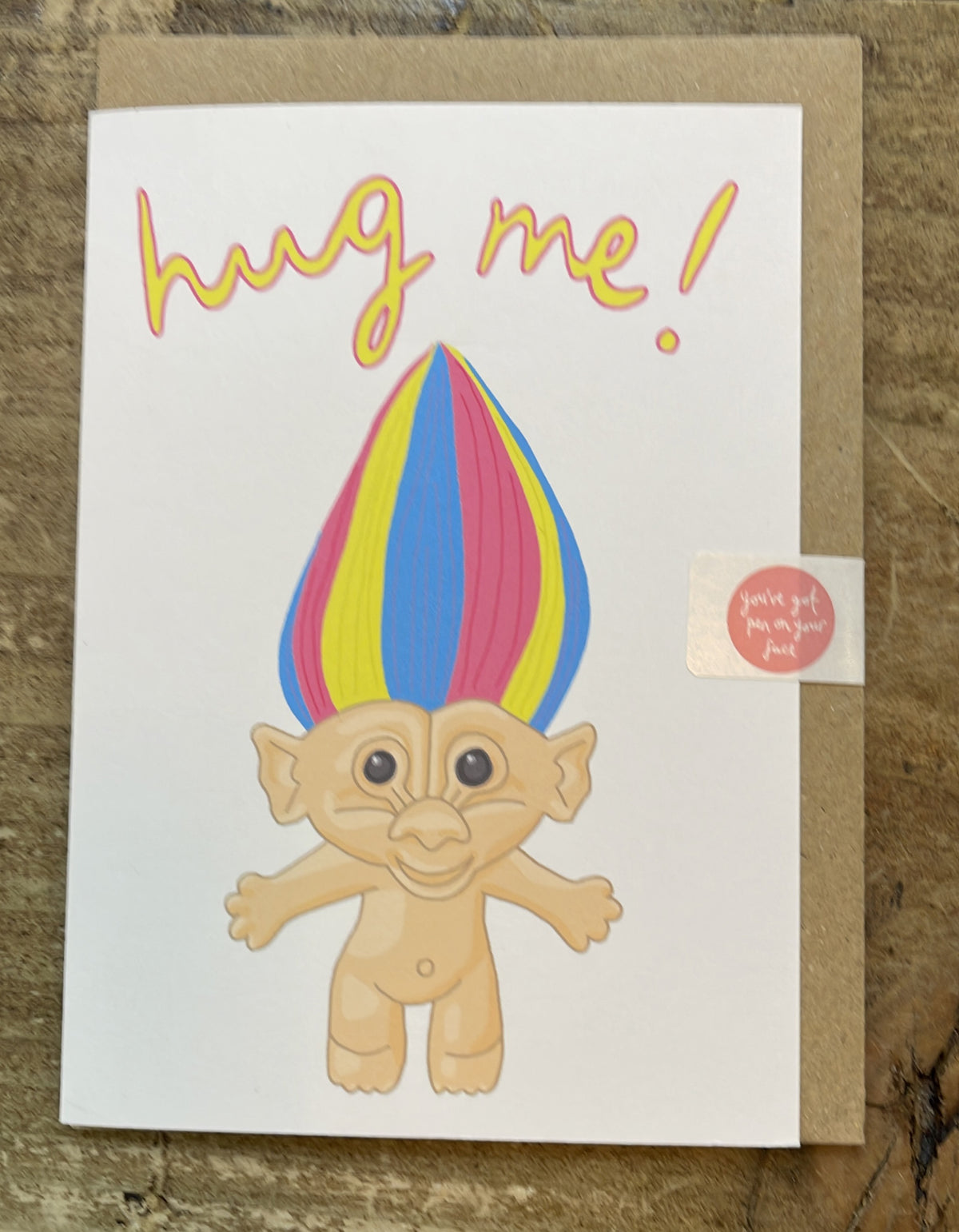 Card:  Hug Me Troll - You’ve Got Pen On Your Face
