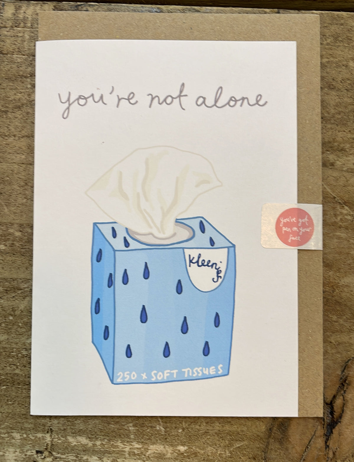 Card:  Tissues Your not Alone - You’ve Got Pen On Your Face