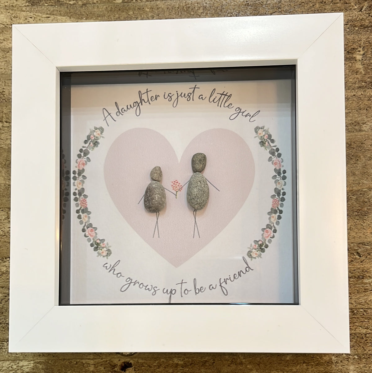 Pebble Picture: Daughter A daughter is just a little girl who grows up to be a friend - White Box Frame - La de Da Living