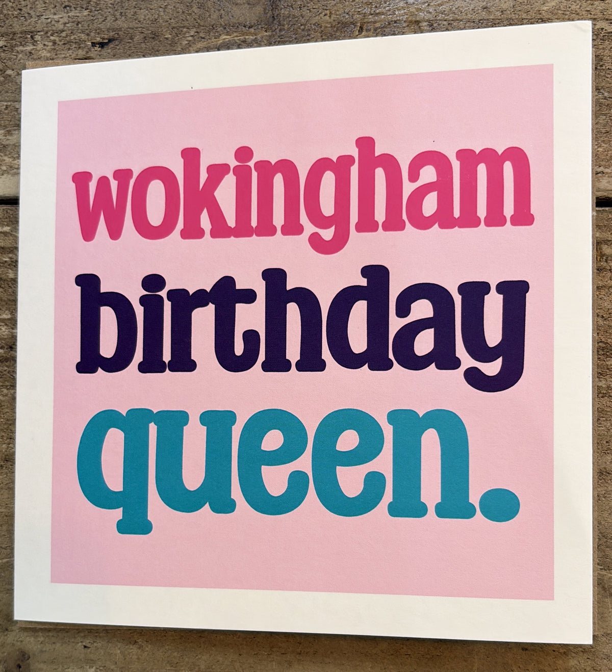 Birthday Card: Wokingham Birthday Queen - Timmy Loves