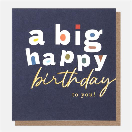 Birthday Card: Gold Foil Embossed A Big Happy Birthday To You! - Caroline Gardener