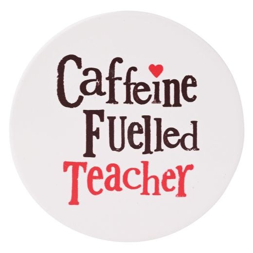 Coaster: Ceramic Caffeine Fuelled Teacher - White - Brightside