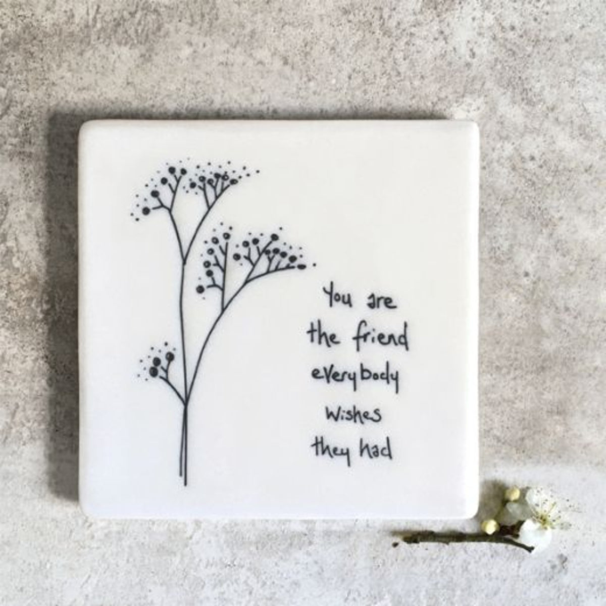 Coaster: Porcelain Square Flower You are the Friend Flower - White