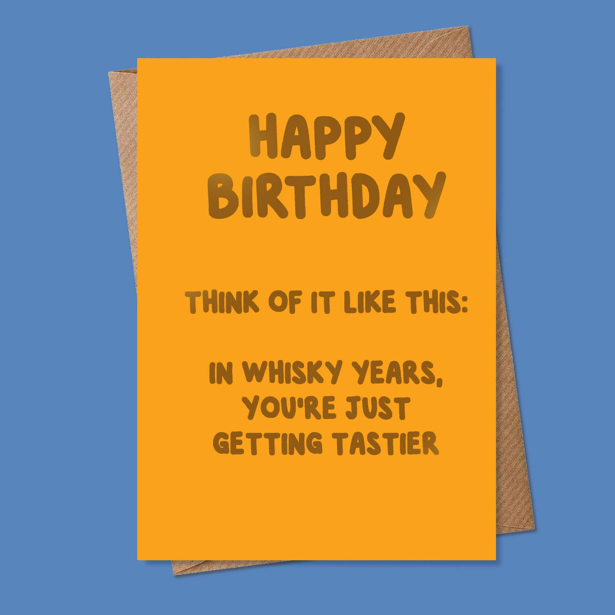 Birthday Card: In Whiskey Years You're Just Getting Tastier - MarcoLooks