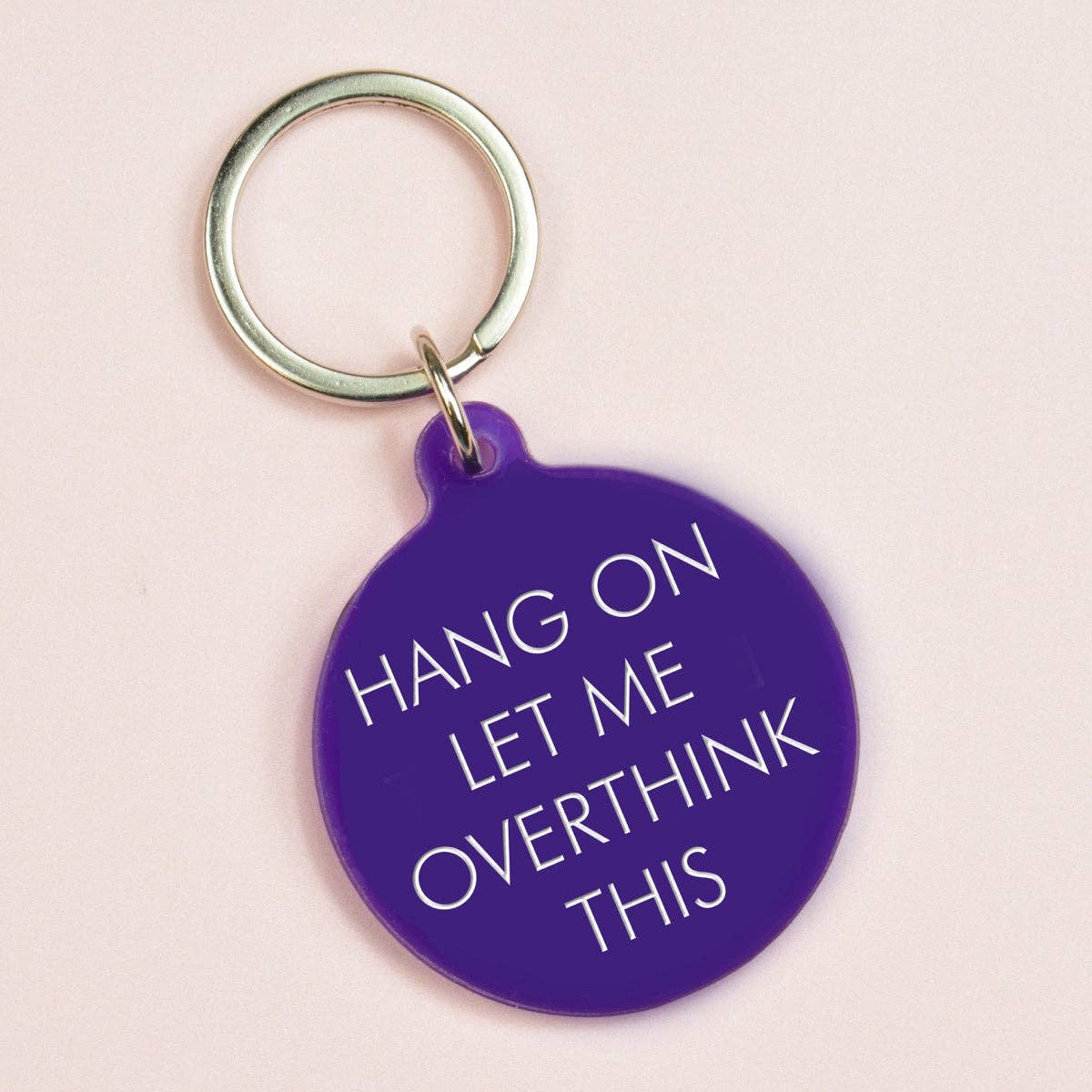 Key Ring: Hang On Let Me Over Think This - Purple  - Flamingo Candles