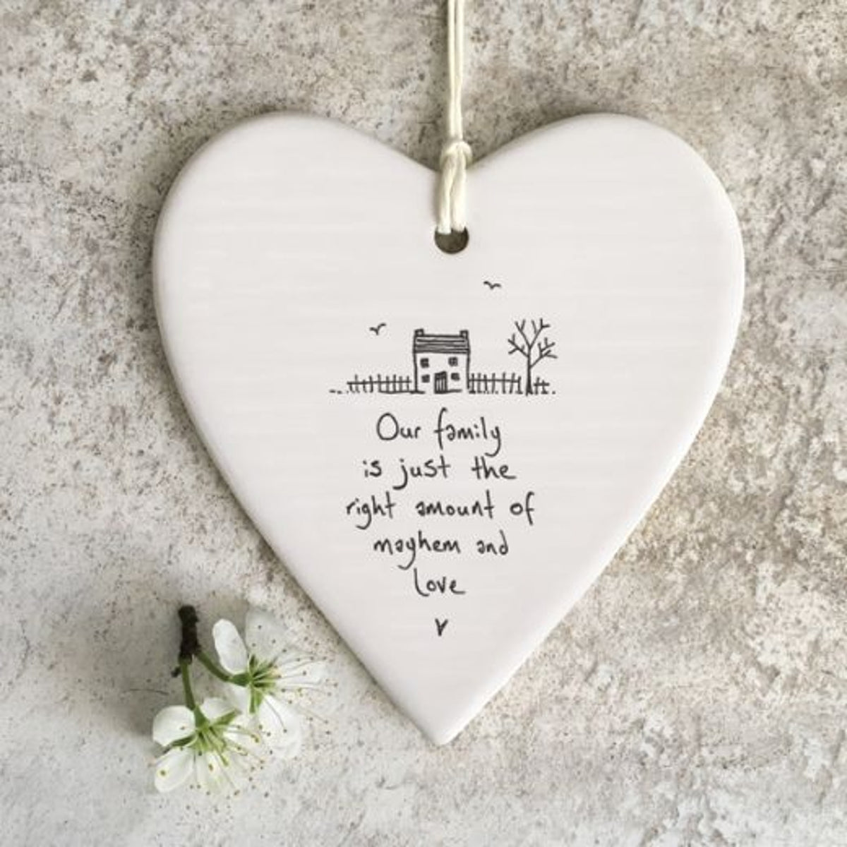Hanging Dec: Porcelain Heart Large Our Family Is Just The Right Amount of Mayhem and Love House - East of India