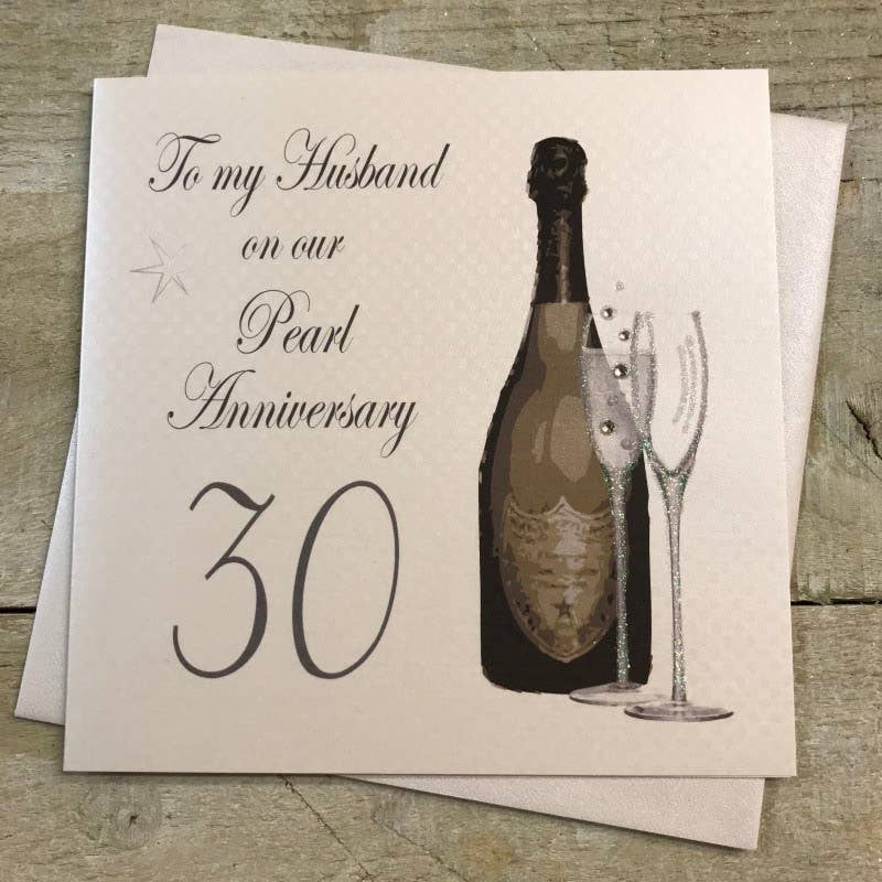 Anniversary Card: Pearl 30th Anniversary To My Husband Champagne Bottle & Glasses Hand Finished - White Cotton Cards